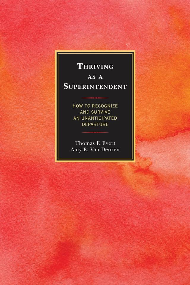 Thriving as a Superintendent by Amy E. Van Deuren, Thomas F. Evert