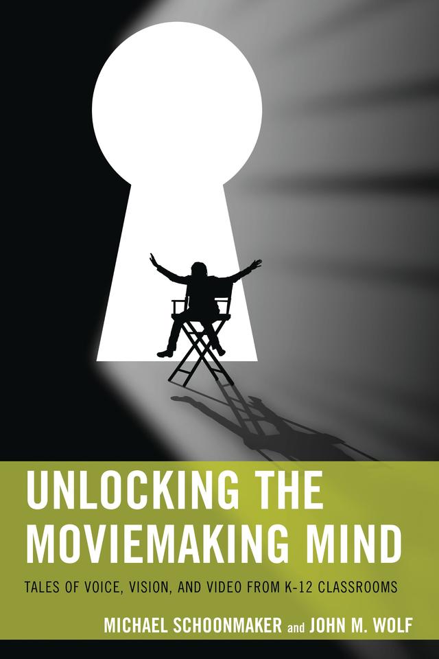 Unlocking the Moviemaking Mind by John M. Wolf, Michael Schoonmaker