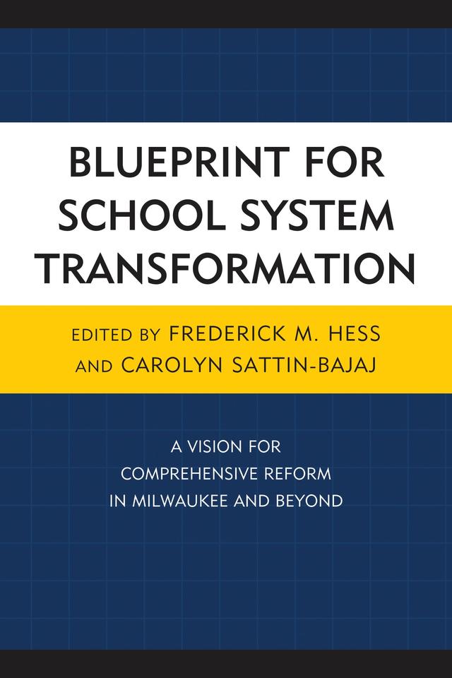 Blueprint for School System Transformation by Carolyn Sattin-Bajaj, Frederick Hess