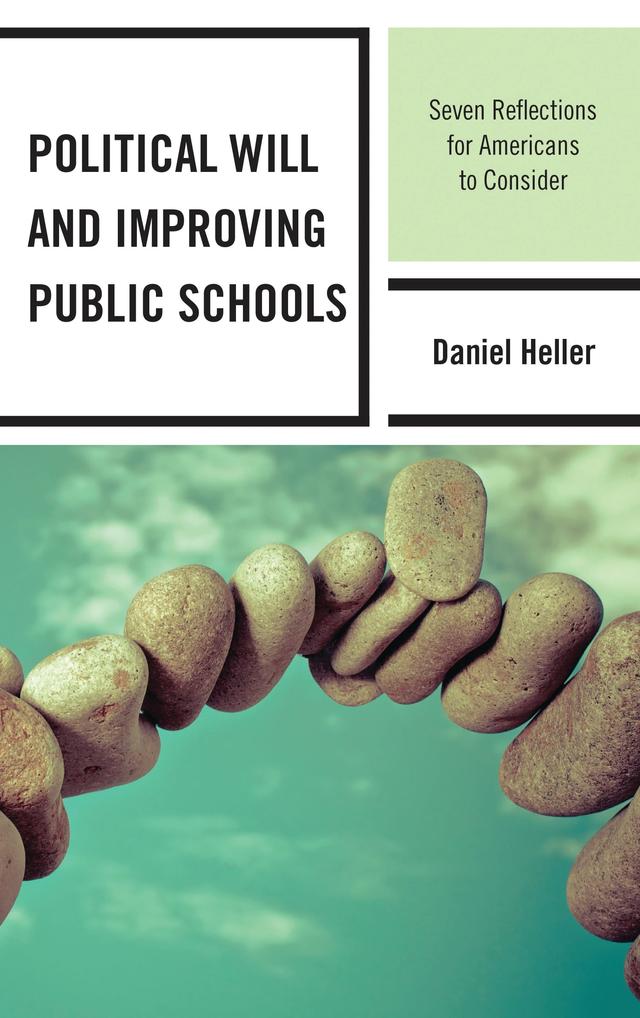 Political Will and Improving Public Schools by Daniel Heller