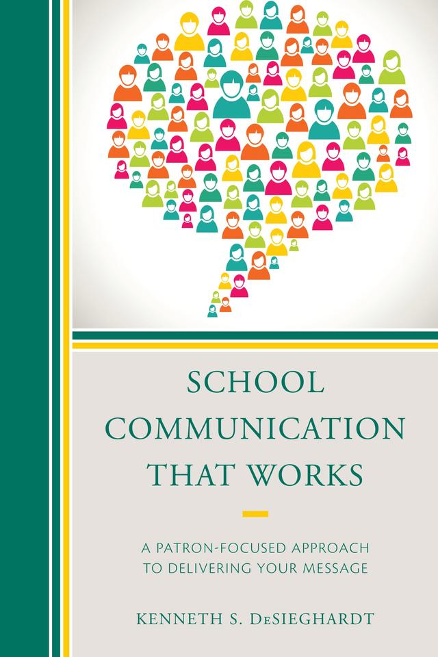 School Communication that Works by Kenneth S. DeSieghardt