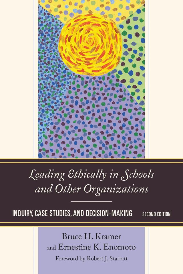 Leading Ethically in Schools and Other Organizations by Bruce H. Kramer, Ernestine K. Enomoto