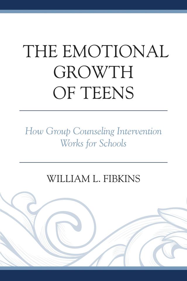 The Emotional Growth of Teens by William L. Fibkins