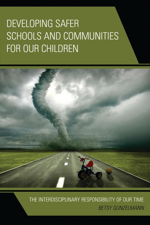 Developing Safer Schools and Communities for Our Children by Betsy Gunzelmann
