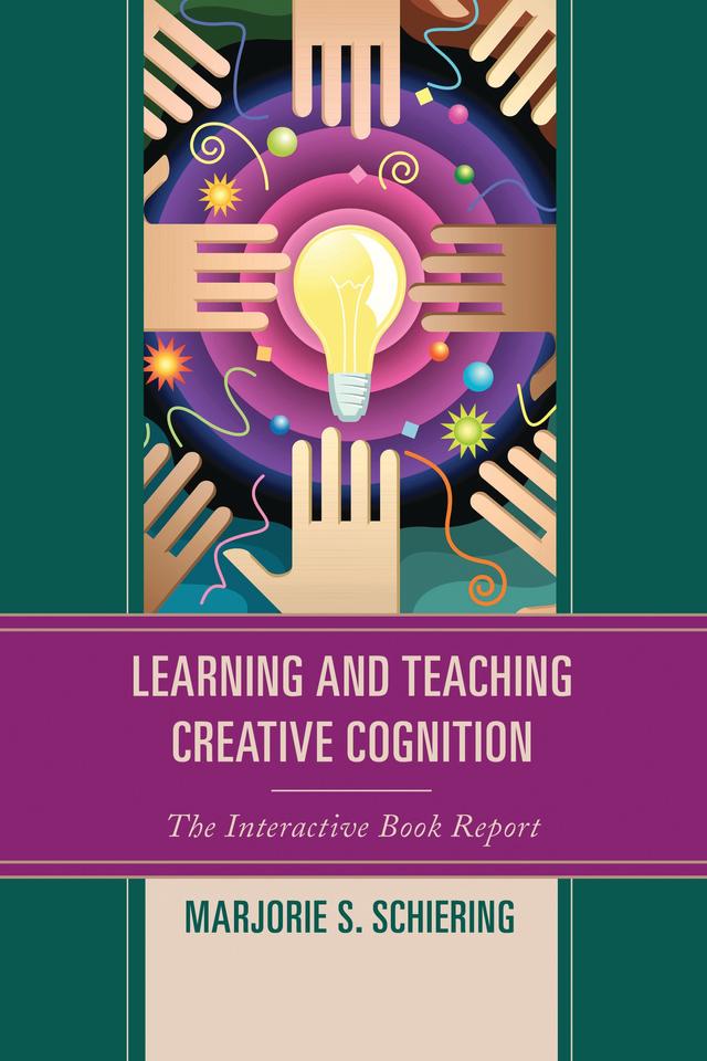 Learning and Teaching Creative Cognition by Marjorie S. Schiering