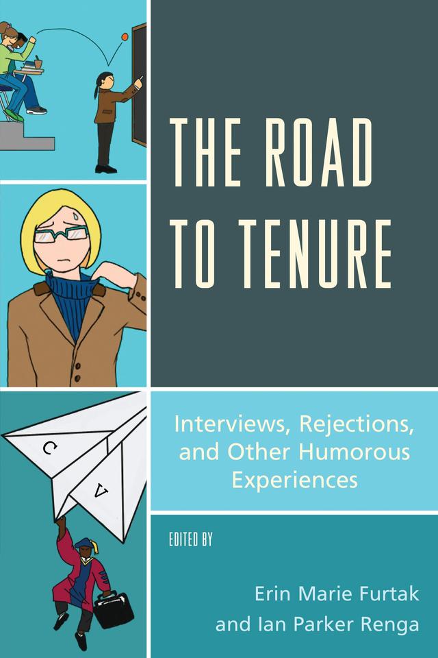 The Road to Tenure by Erin Marie Furtak, Ian Parker Renga