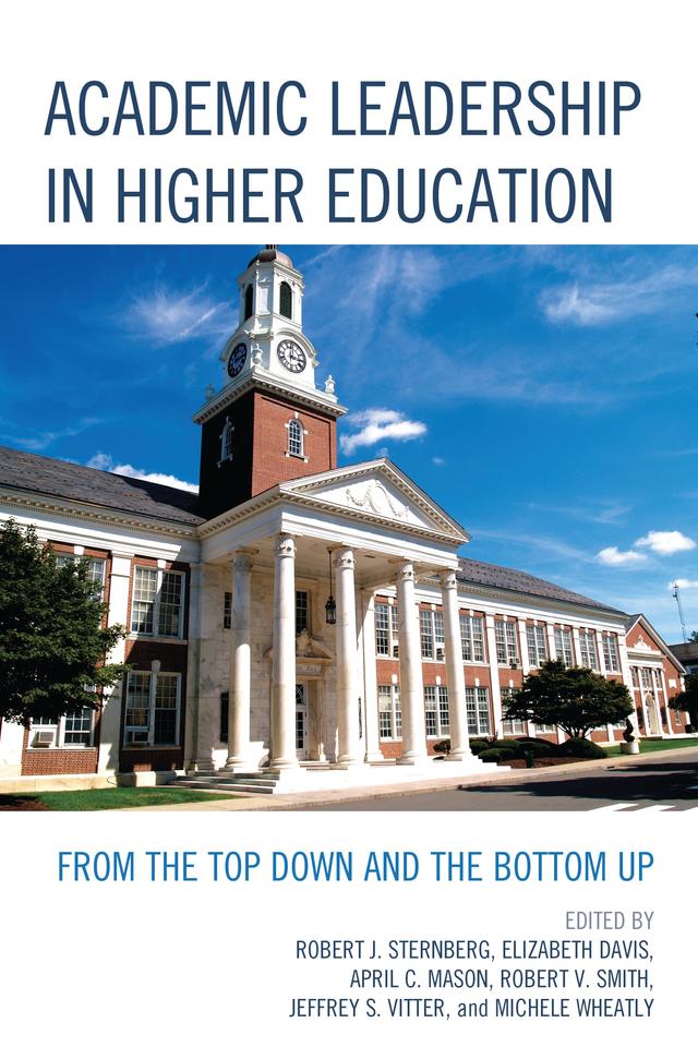 Academic Leadership in Higher Education by April C. Mason, Elizabeth Davis, Jeffrey S. Vitter, Michele Wheatly, Robert J. Sternberg, Robert V. Smith