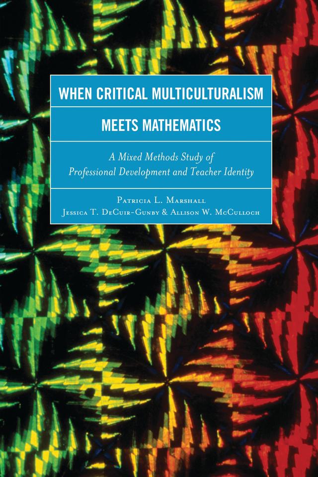 When Critical Multiculturalism Meets Mathematics by Allison W. McCulloch, Jessica T. DeCuir-Gunby, Patricia L. Marshall