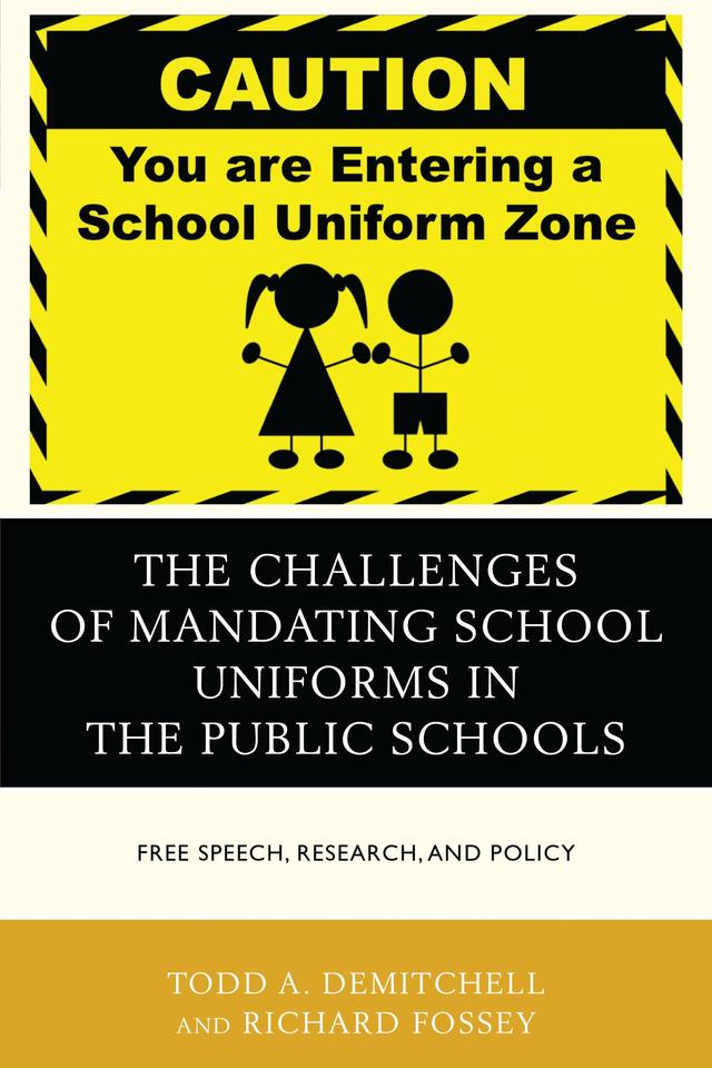 The Challenges of Mandating School Uniforms in the Public Schools by Richard Fossey, Todd A. DeMitchell