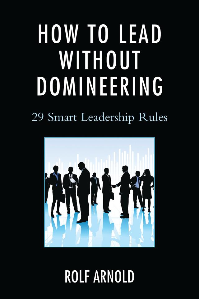 How to Lead without Domineering by Rolf Arnold