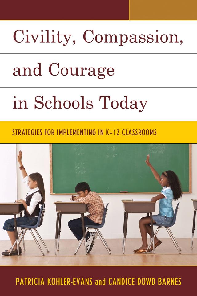 Civility, Compassion, and Courage in Schools Today by Candice Dowd Barnes, Patricia Kohler-Evans