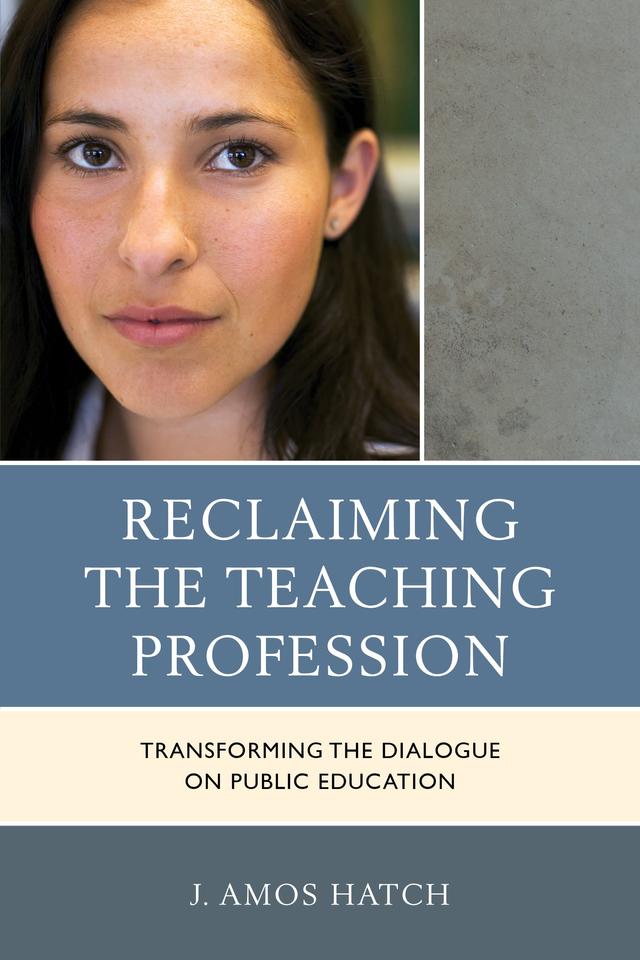 Reclaiming the Teaching Profession by J. Amos Hatch