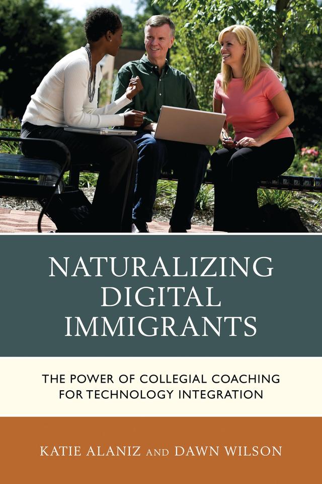 Naturalizing Digital Immigrants by Dawn Wilson, Katie Alaniz