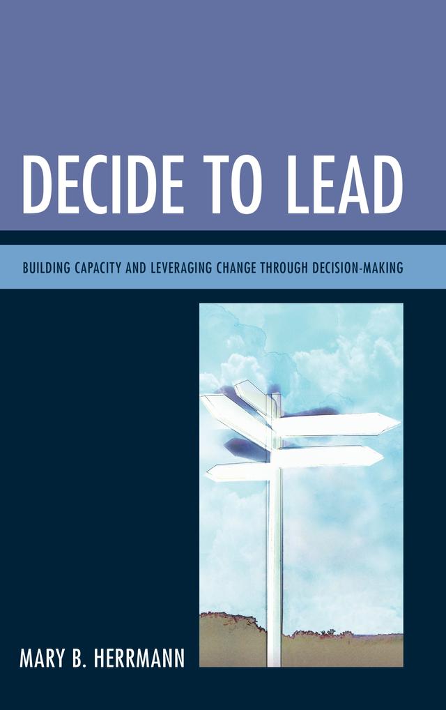 Decide to Lead by Mary B. Herrmann