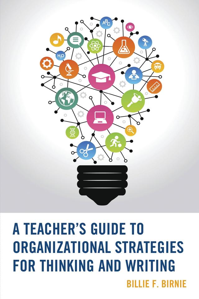 A Teacher's Guide to Organizational Strategies for Thinking and Writing by Billie F. Birnie