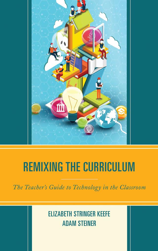 Remixing the Curriculum by Adam Steiner, Elizabeth Stringer Keefe