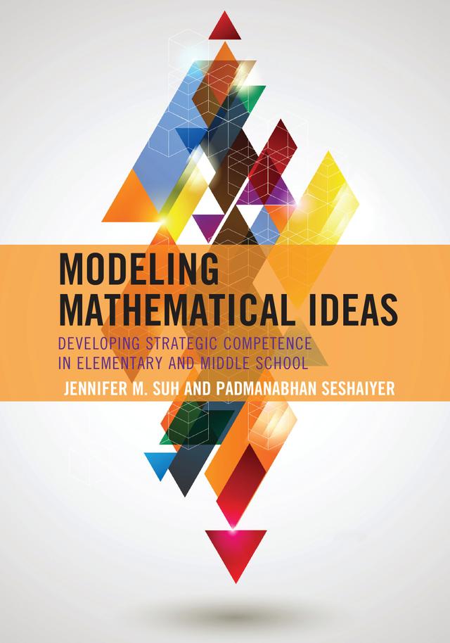Modeling Mathematical Ideas by Jennifer M. Suh, Padmanabhan Seshaiyer