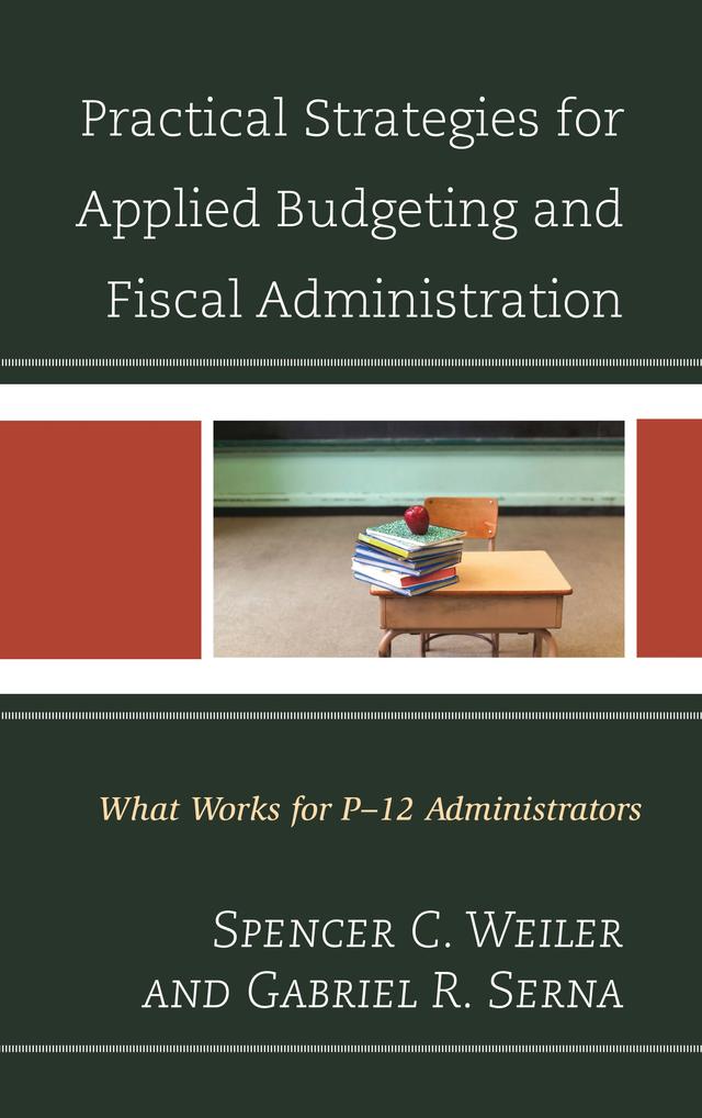 Practical Strategies for Applied Budgeting and Fiscal Administration by Gabriel R. Serna, Spencer C. Weiler