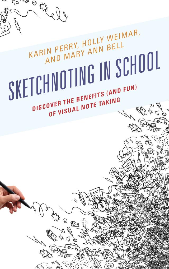 Sketchnoting in School by Holly Weimar, Karin Perry, Mary Ann Bell