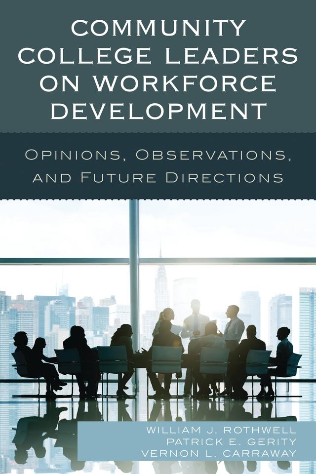 Community College Leaders on Workforce Development by Patrick E. Gerity, Vernon L. Carraway, William J. Rothwell