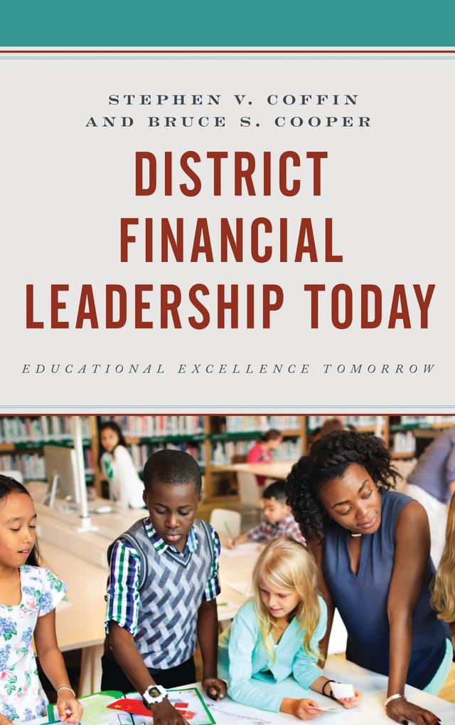 District Financial Leadership Today by Bruce S. Cooper, Stephen V. Coffin
