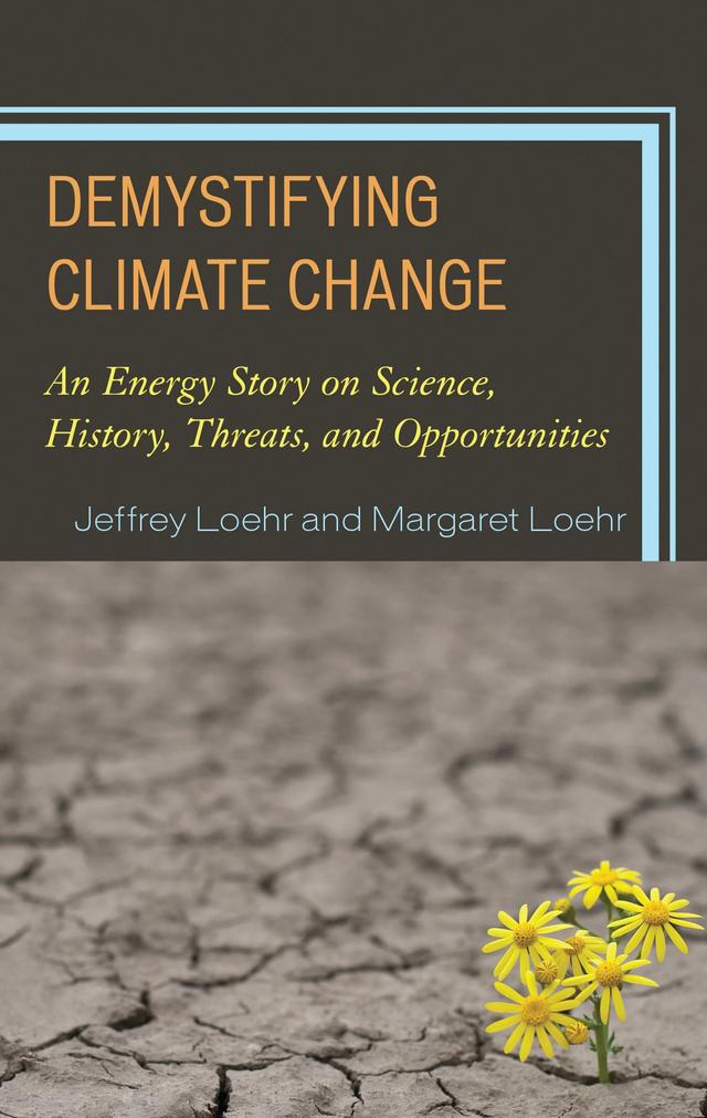 Demystifying Climate Change by Jeffrey Loehr, Margaret Loehr