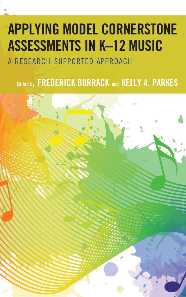 Applying Model Cornerstone Assessments in K–12 Music by Frederick Burrack, Kelly A. Parkes