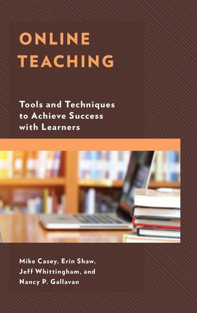 Online Teaching by Erin Shaw, Jeff Whittingham, Mike Casey, Nancy P. Gallavan