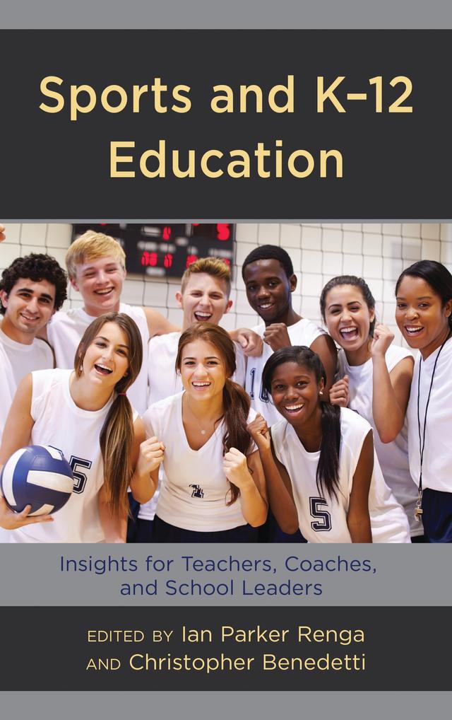 Sports and K-12 Education by Christopher Benedetti, Ian Parker Renga