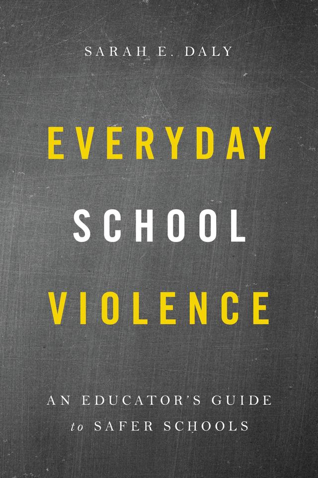Everyday School Violence by Sarah E. Daly