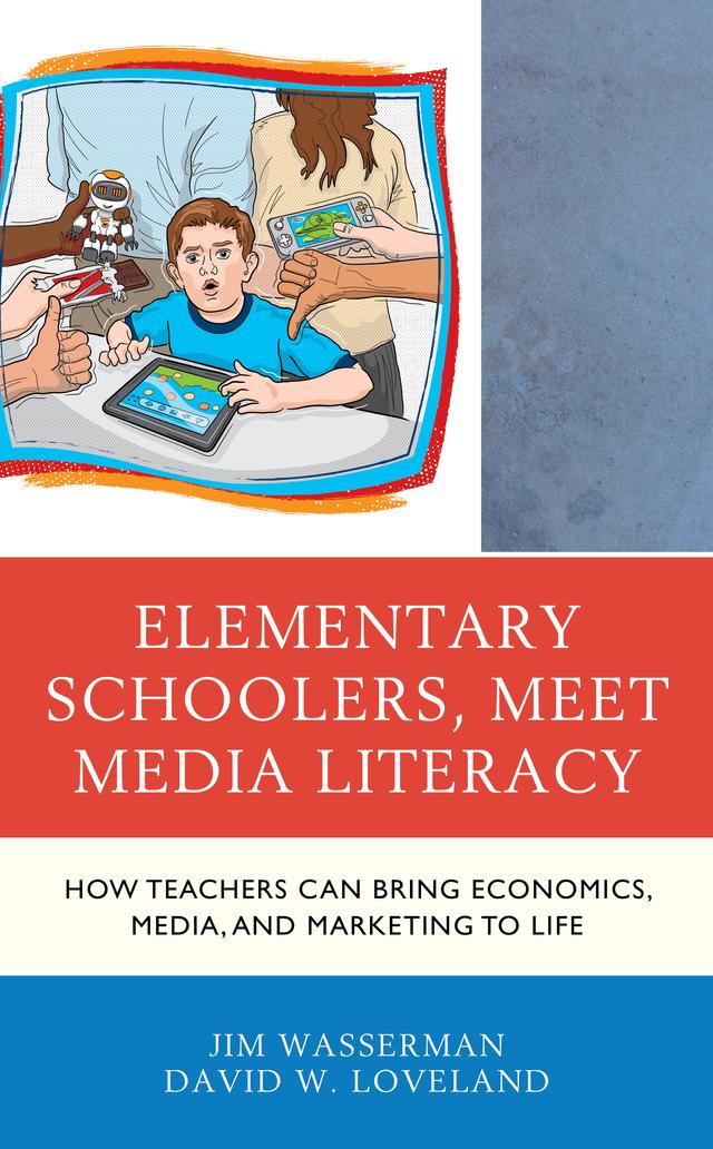 Elementary Schoolers, Meet Media Literacy by David W. Loveland, Jim Wasserman