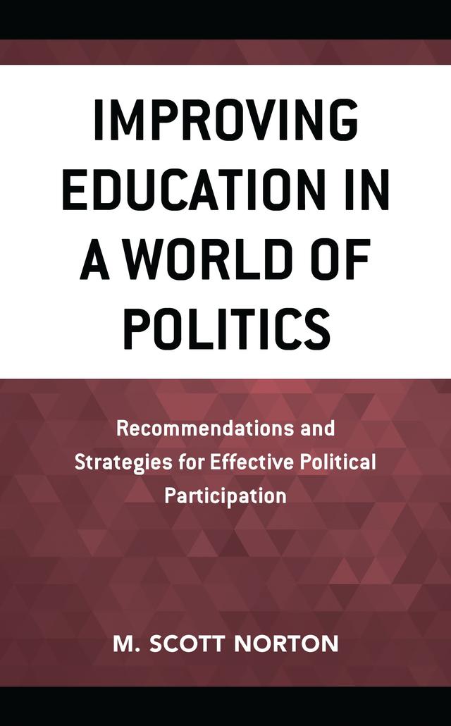 Improving Education in a World of Politics by M. Scott Norton