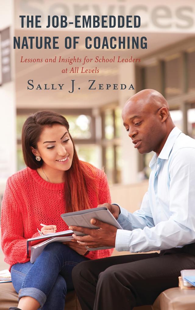 The Job-Embedded Nature of Coaching by Sally J. Zepeda