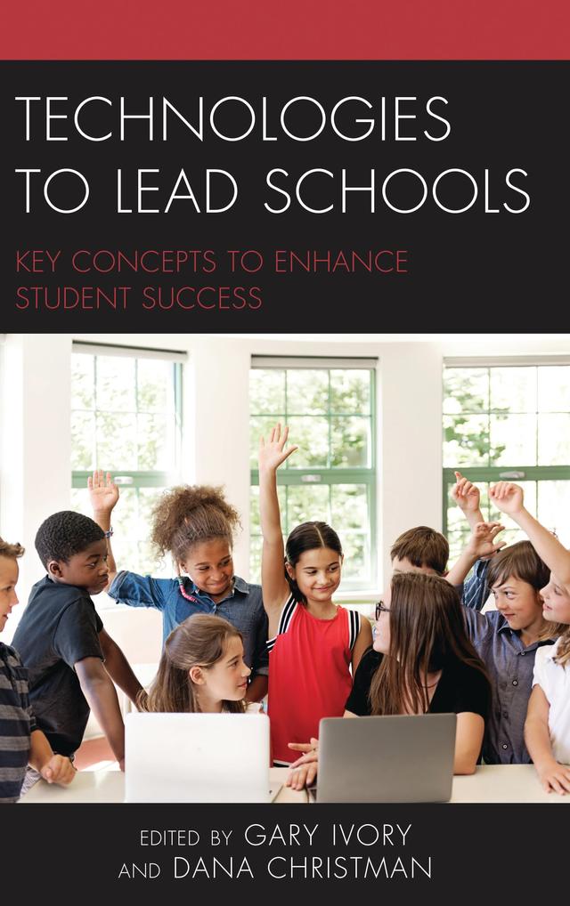 Technologies to Lead Schools by Dana Christman, Gary Ivory