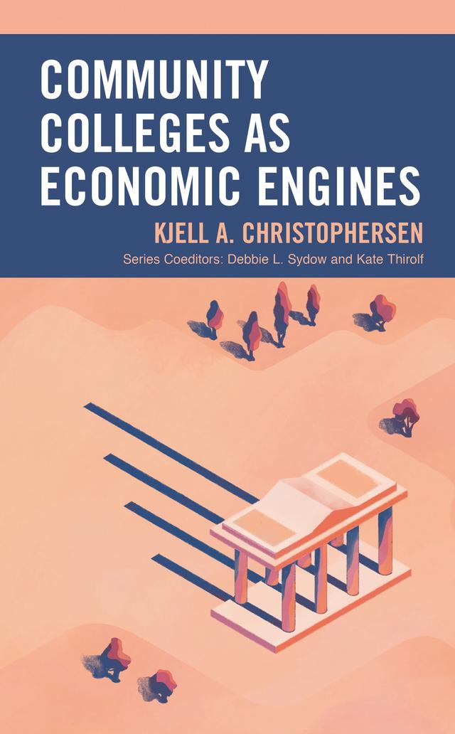 Community Colleges as Economic Engines by Kjell A. Christophersen, Richard L. Alfred