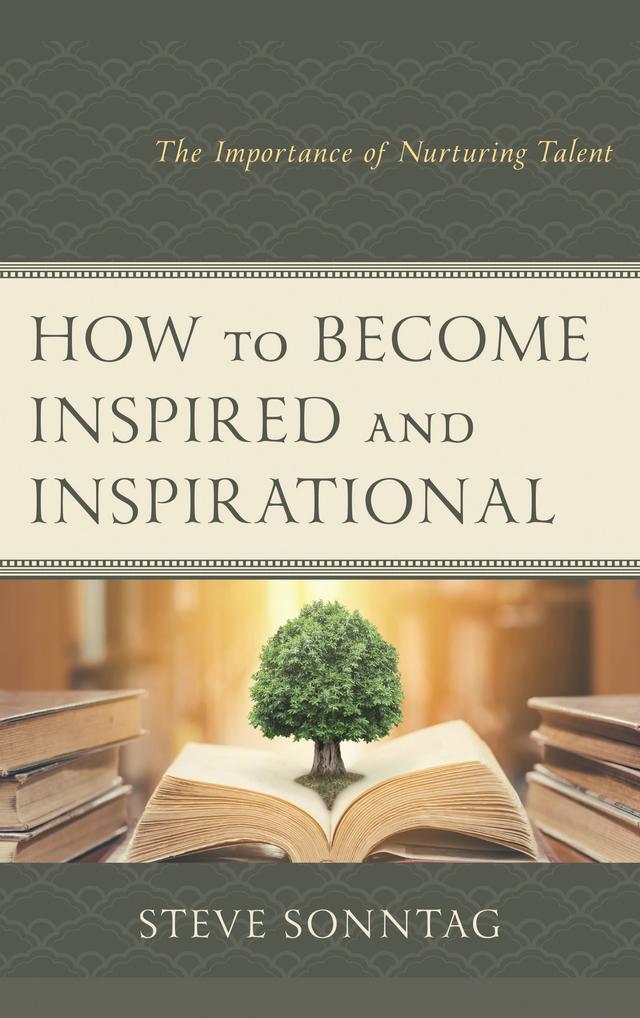 How to Become Inspired and Inspirational by Steve Sonntag
