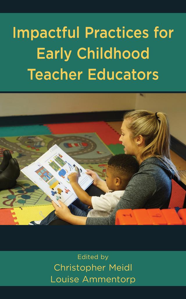 Impactful Practices for Early Childhood Teacher Educators by Christopher Meidl, Louise Ammentorp