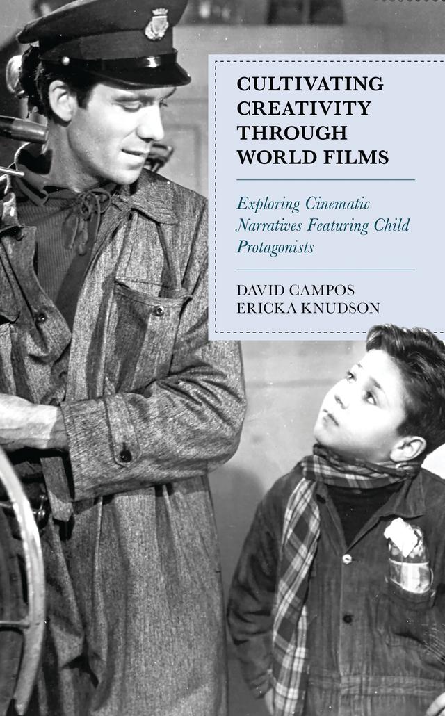 Cultivating Creativity through World Films by David Campos, Ericka Knudson