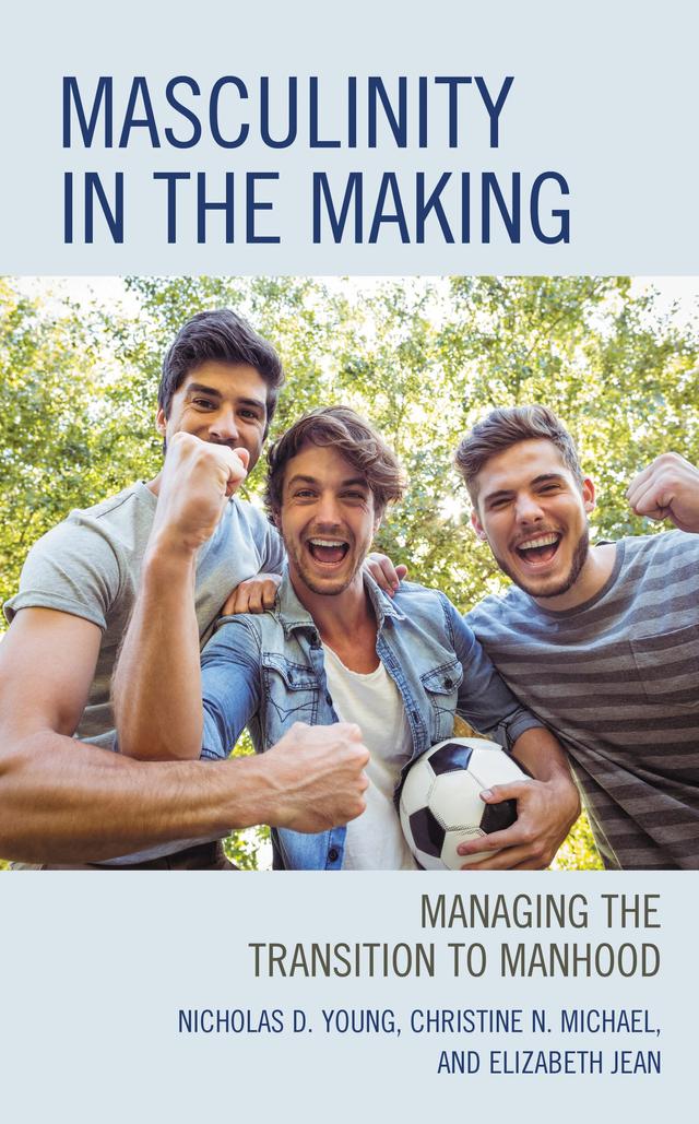 Masculinity in the Making by Christine N. Michael, Elizabeth Jean, Nicholas D. Young