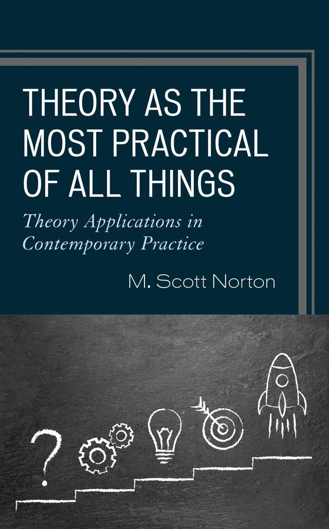 Theory as the Most Practical of All Things by M. Scott Norton