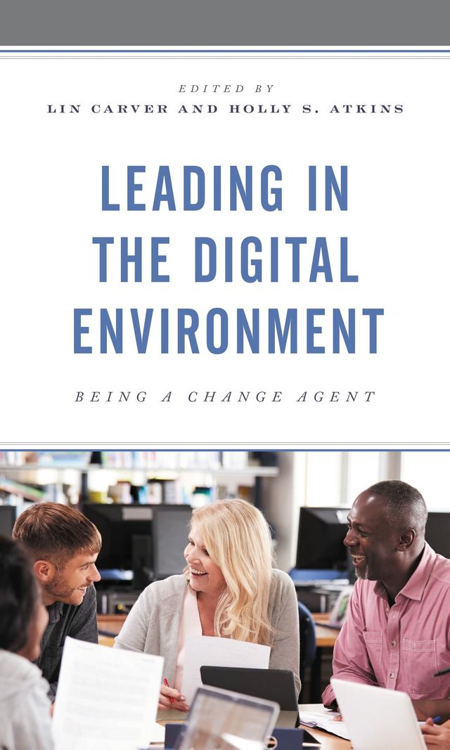 Leading in the Digital Environment by Holly S. Atkins, Lin Carver