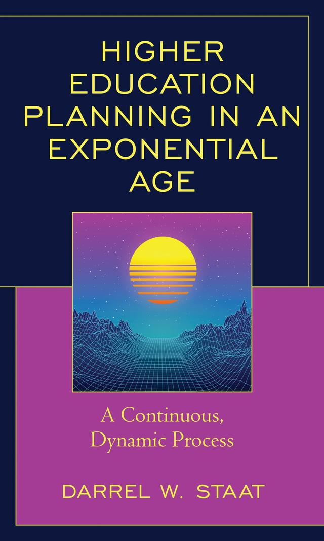 Higher Education Planning in an Exponential Age by Darrel W. Staat