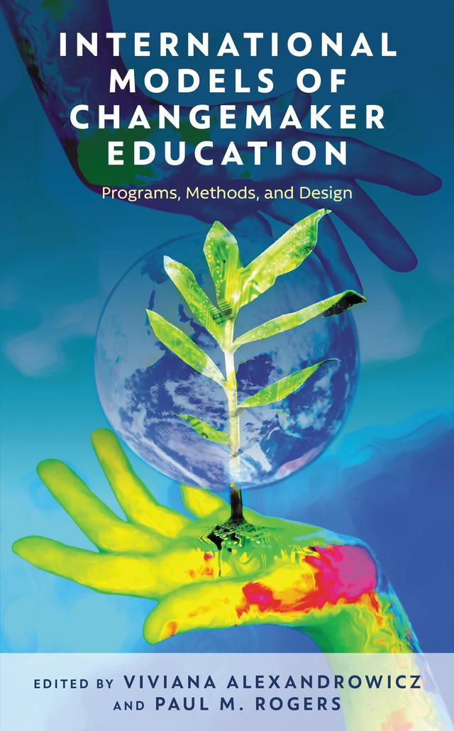 International Models of Changemaker Education by Paul M. Rogers, Viviana Alexandrowicz