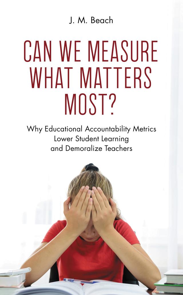 Can We Measure What Matters Most? by David Labaree, J. M. Beach