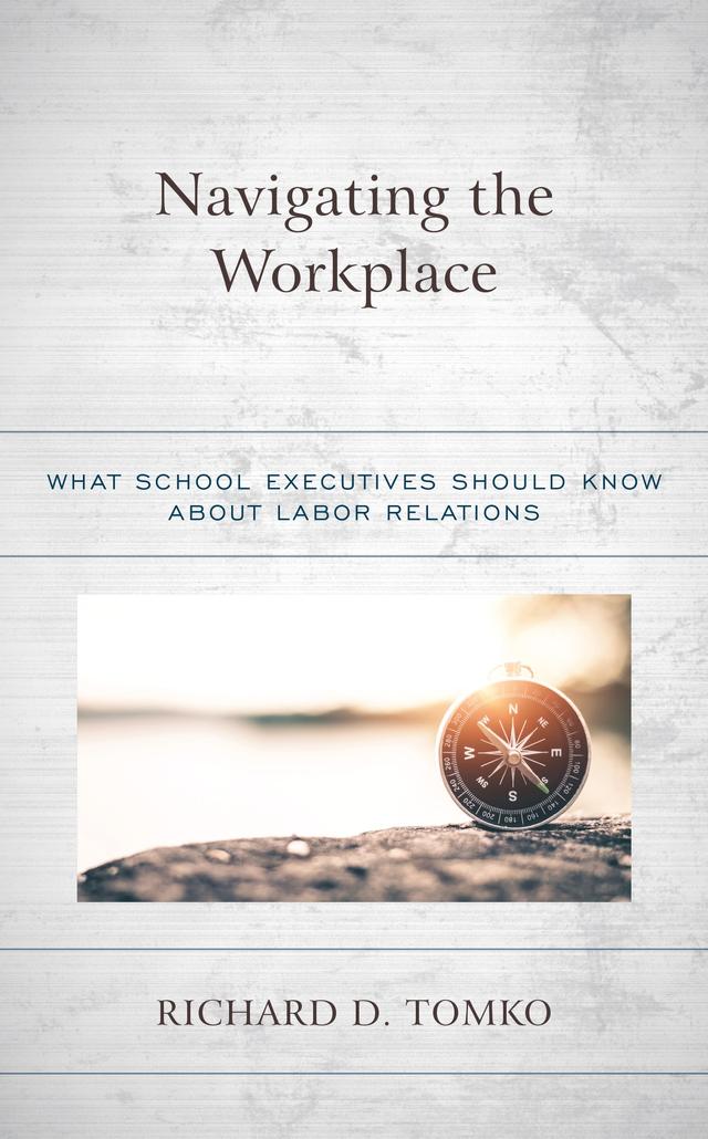 Navigating the Workplace by Richard D. Tomko