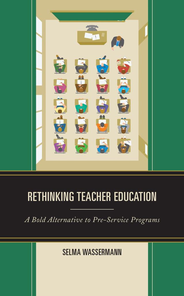 Rethinking Teacher Education by Selma Wassermann