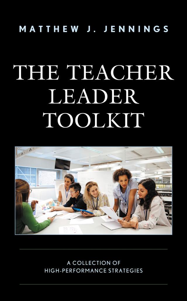 The Teacher Leader Toolkit by Matthew J. Jennings