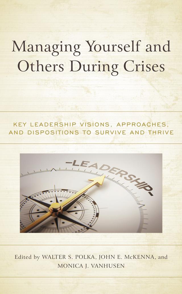 Managing Yourself and Others During Crises by John E. McKenna, Monica J. VanHusen, Walter S. Polka
