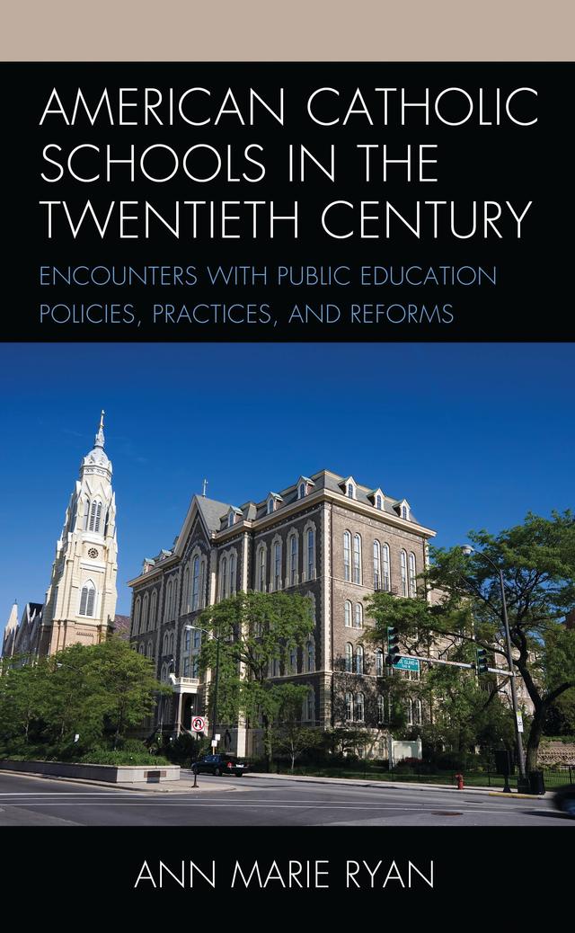 American Catholic Schools in the Twentieth Century by Ann Marie Ryan