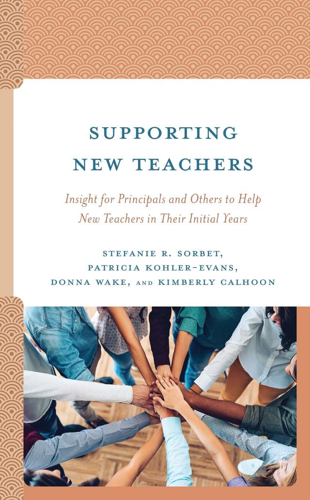 Supporting New Teachers by Donna Wake, Kimberly Calhoon, Patricia Kohler-Evans, Stefanie R. Sorbet